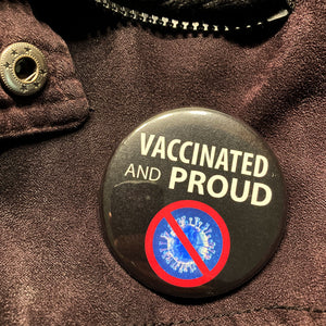 Vaccinated and Proud buttons