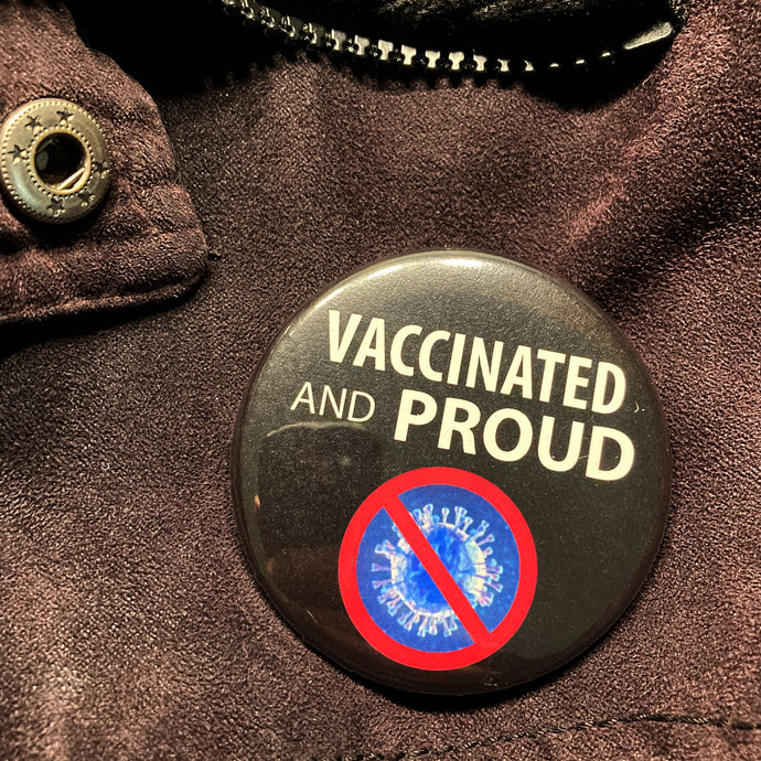 Vaccinated and Proud Buttons!  Vaccination Badges.
